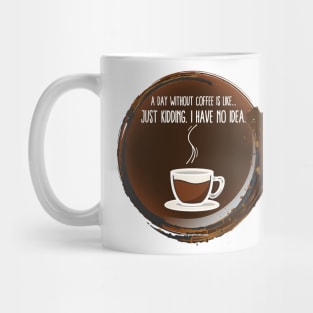 A Day Without Coffee 2.0 T-shirt Mug